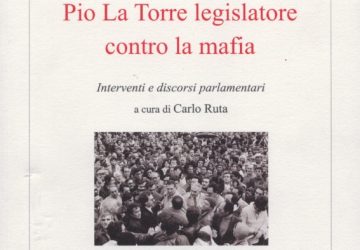 &ldquo;Pio La Torre legislatore contro la Mafia&rdquo;