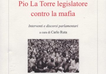 “Pio La Torre legislatore contro la Mafia”