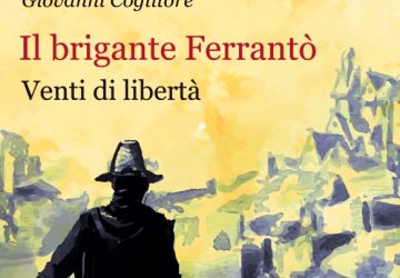 &ldquo;Il brigante Ferrant&ograve;. Venti di libert&agrave;&rdquo;