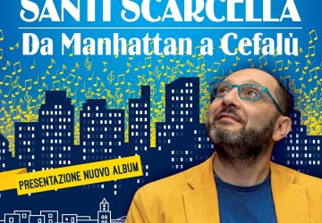 &ldquo;Da Manhattan a Cefal&ugrave;&rdquo;: il 21 agosto a Zafferana show live di Santi Scarcella