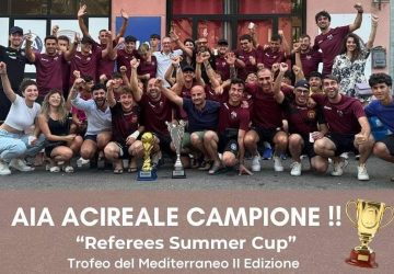 Trionfo alla II edizione della “Referees Summer Cup – Trofeo del Mediterraneo” per i fischietti-calciatori della Sezione AIA di Acireale